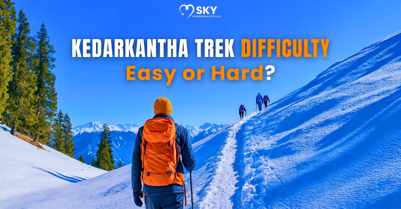 Kedarkantha Trek Difficulty: Easy or Tough for Beginners? | Shree Kedar ...