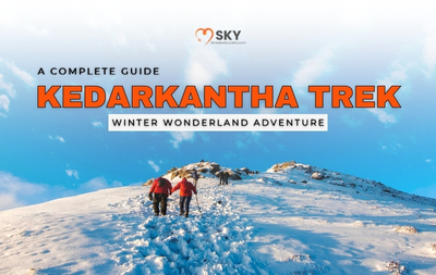Kedarkantha Trek: Complete Guide for Winter | Trekking in Uttarakhand